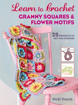 cover image of Learn to Crochet Granny Squares and Flower Motifs